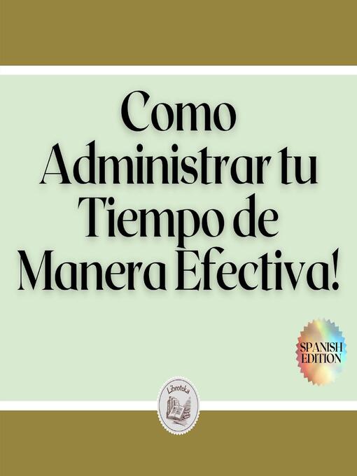 Title details for Como Administrar tu Tiempo de Manera Efectiva! by LIBROTEKA - Available
